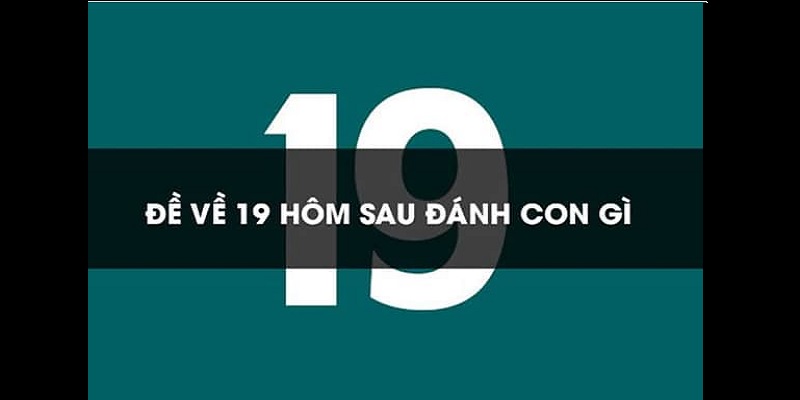 Đề Về 19 Hôm Sau Đánh Con Gì? J88 Hướng Dẫn Soi Hiệu Quả