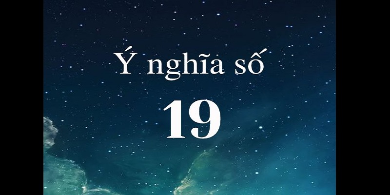 Giải thích đề về 19 hôm sau đánh con gì?